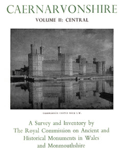 Caernarvonshire Volume II: Central - An Inventory of the Ancient Monuments in the County (eBook)