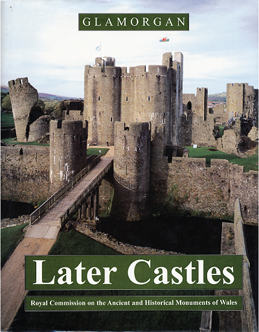 Glamorgan Inventory: Vol.3, Medieval secular monuments. Part 1b, The later castles from 1217 to the present (eBook)