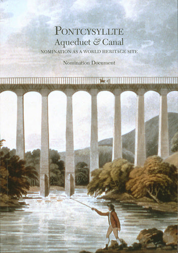 Pontcysyllte Aqueduct & Canal: Nomination as a World Heritage Site